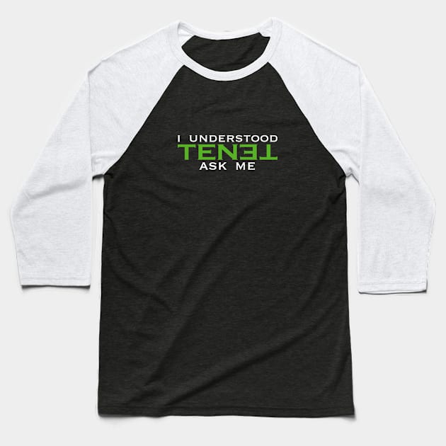 I understood TENET. Ask me Baseball T-Shirt by Glap